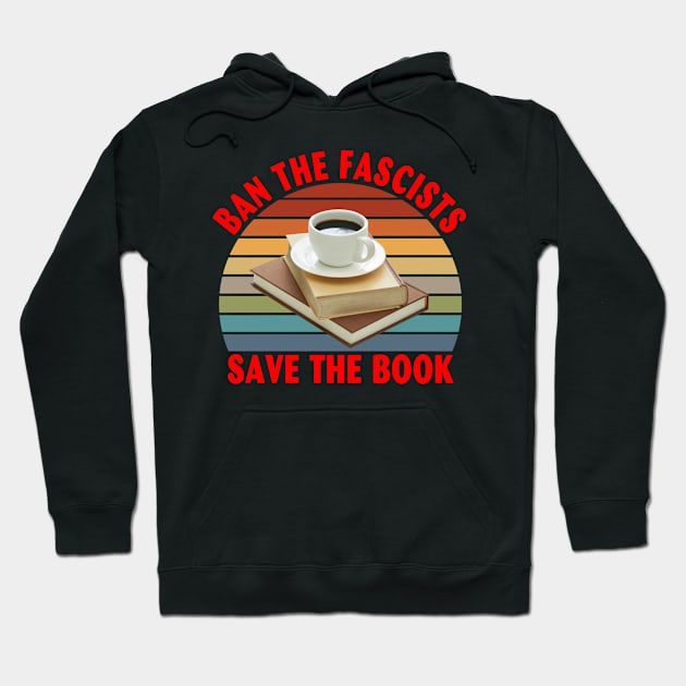 Ban The Fascists Save The Book Funny Book Lover Hoodie by KevinCn